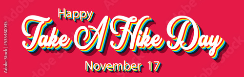 Happy Take A Hike Day, November 17. Calendar of November Retro Text Effect, Vector design