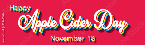 Happy Apple Cider Day  November 18. Calendar of November Retro Text Effect  Vector design
