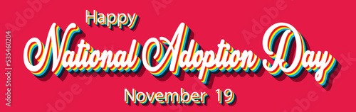 Happy National Adoption Day, November 19. Calendar of November Retro Text Effect, Vector design