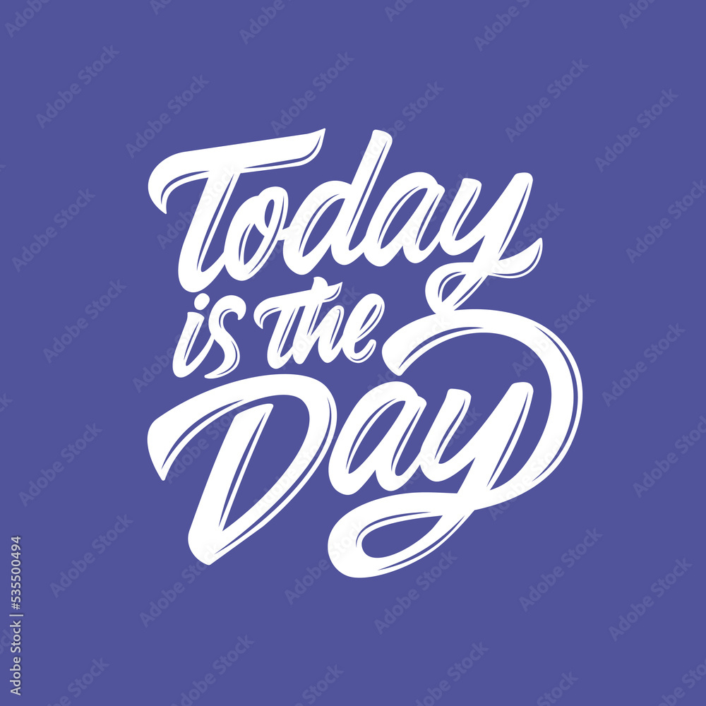 Today is the Day typography lettering vector. Suitable for design
