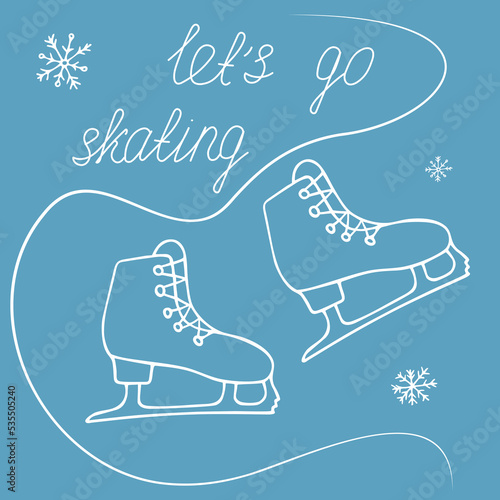 Let's skate poster with snowflakes and a pair of doodle-style skates on a blue ice background, vector template., Poster invitation to winter outdoor activities, figure skating, vector illustration