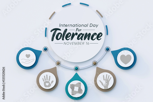 International day for Tolerance is observed every year on November 16, to generate public awareness of the dangers of intolerance. 3D Rendering photo