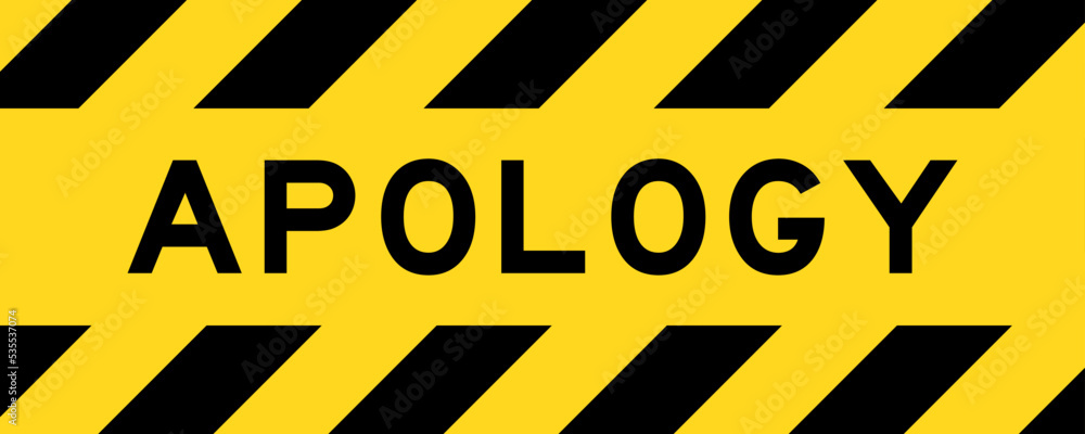Yellow and black color with line striped label banner with word apology Yellow and black color with line striped label banner with word apology