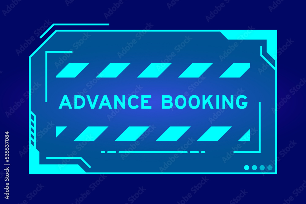 Futuristic hud banner that have word advance booking on user interface screen on blue background