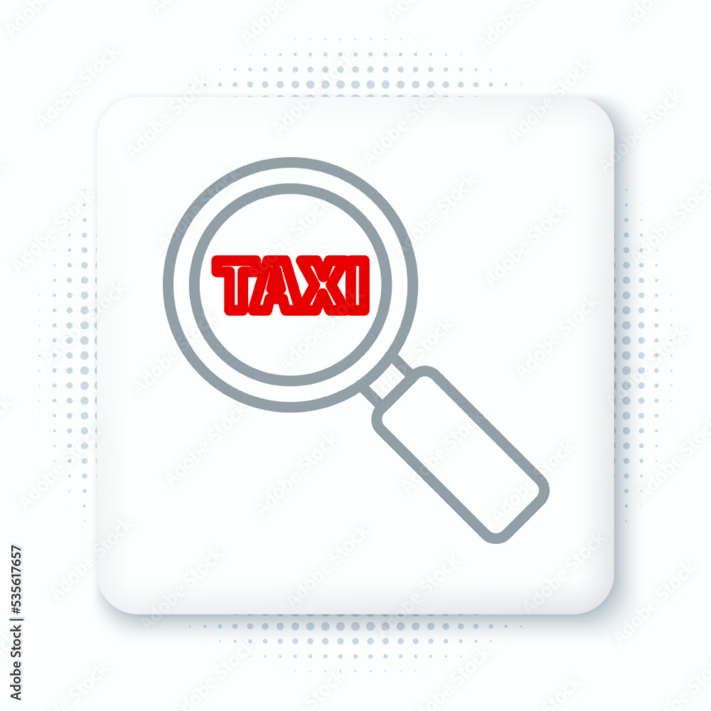 Line Magnifying glass and taxi car icon isolated on white background. Taxi search. Colorful outline concept. Vector Line Magnifying glass and taxi car icon isolated on white background. Taxi search. Colorful outline concept. Vector