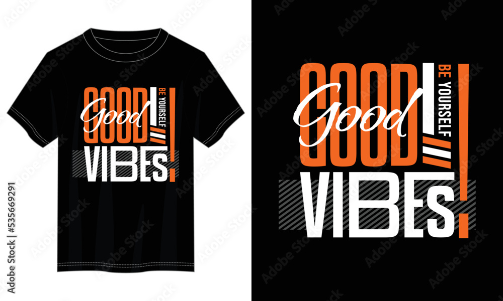 good vibes typography t shirt design, motivational typography t shirt design, inspirational quotes t-shirt design, vector quotes lettering t shirt design for print good vibes typography t shirt design, motivational typography t shirt design, inspirational quotes t-shirt design, vector quotes lettering t shirt design for print