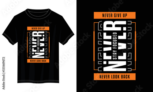 never give up typography t shirt design, motivational typography t shirt design, inspirational quotes t-shirt design, vector quotes lettering  t shirt design for print