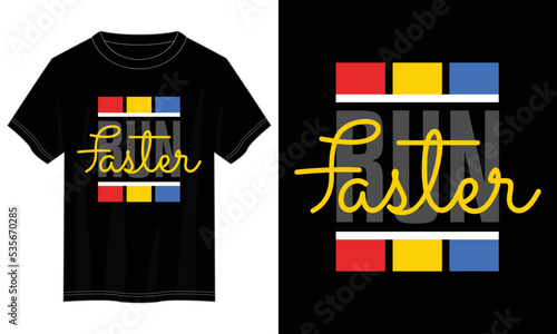 run faster typography t shirt design, motivational typography t shirt design, inspirational quotes t-shirt design, vector quotes lettering  t shirt design for print