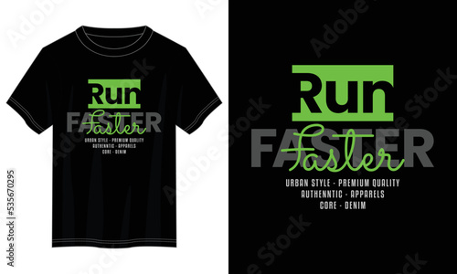 run faster typography t shirt design, motivational typography t shirt design, inspirational quotes t-shirt design, vector quotes lettering t shirt design for print