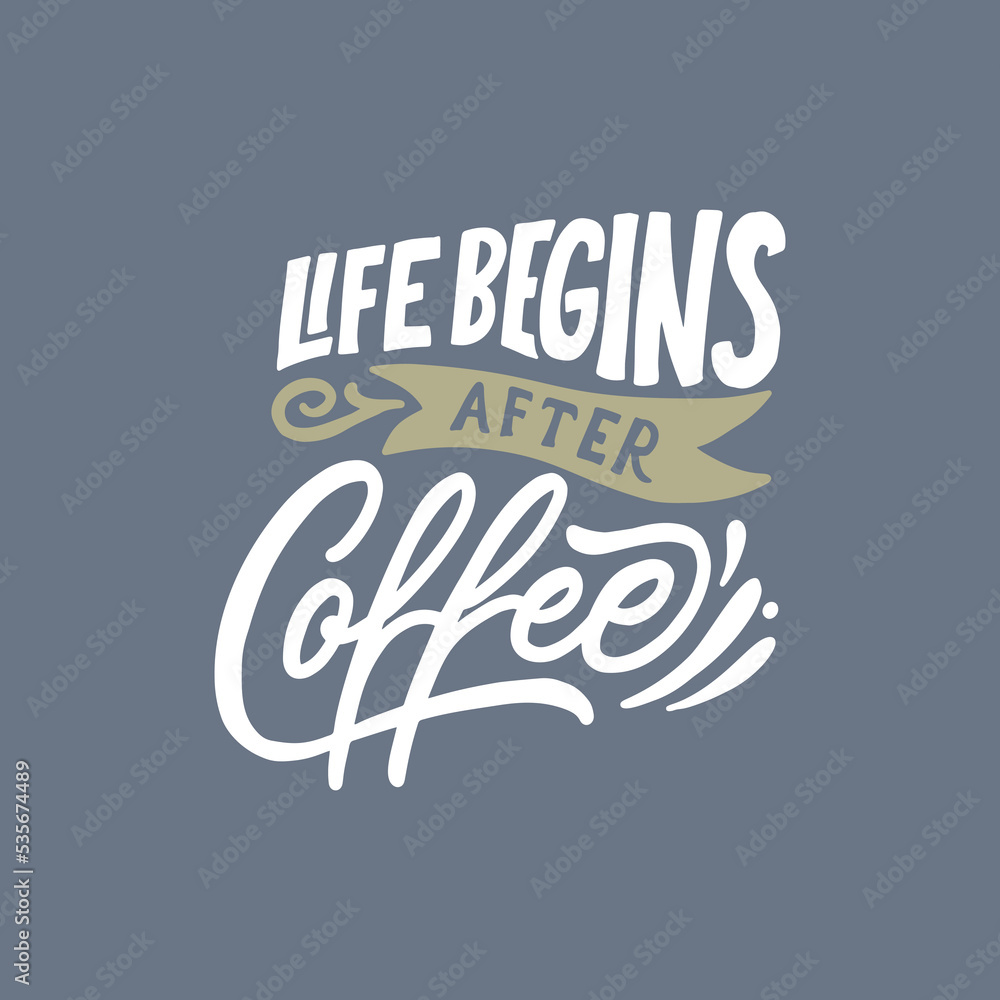 Hand lettering and typography coffee quote. Vector inspirational poster design. Life begins after coffee.