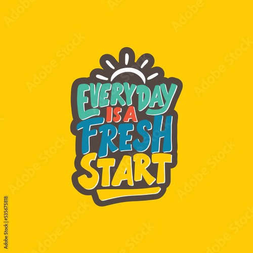 Every day is a fresh start. Hand lettering and typography daily motivation quotes. Inspirational quotes about dreams. Poster design.