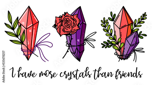 Shining magic crystals vector set. Prism with rose flower, quartz with plant branches. I have more crystals than friends. Flat color clipart isolated on white. Illustration for posters, cards, print
