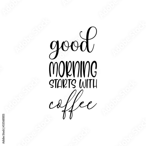 good morning starts with coffee black letter quote