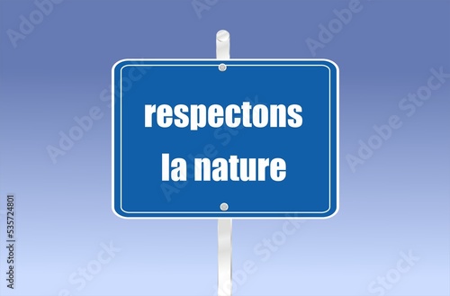 panneau avec écrit dessus en français respectons la nature