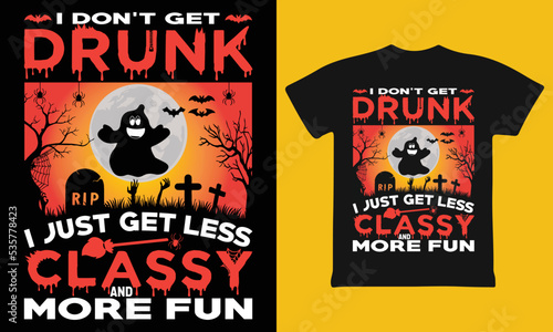 I Don't Get Drunk, I Just Get Less Classy and Fun T-Shirt (ID: 535778423)