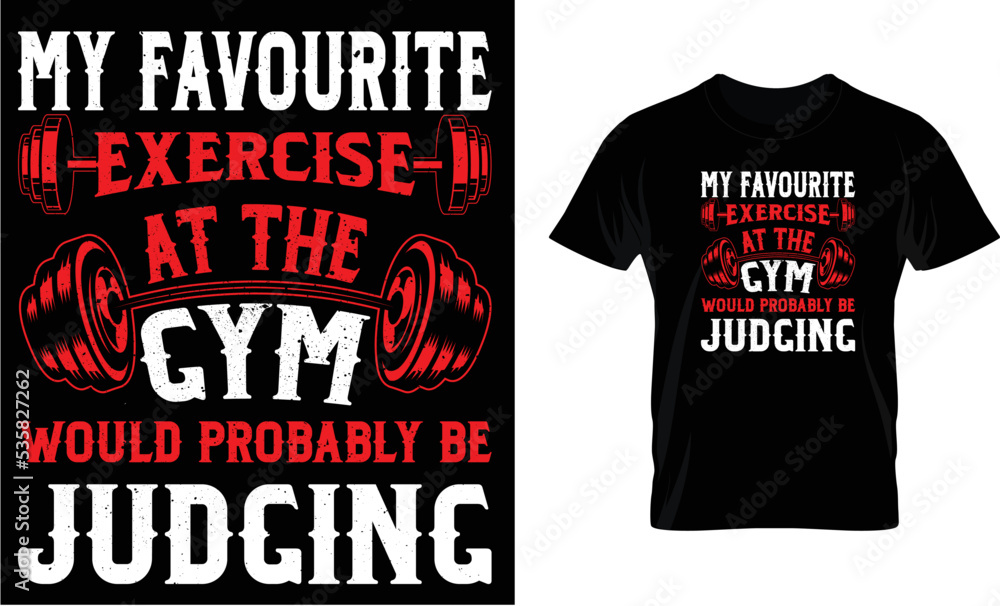 my favourite exercise at the gym would probably be judging...t-shirt design template my favourite exercise at the gym would probably be judging...t-shirt design template