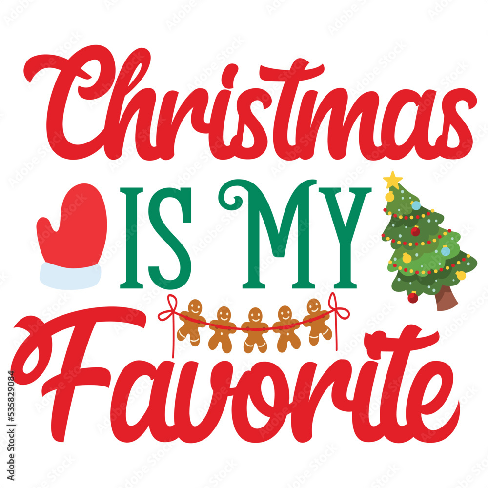 Christmas is my favorite Merry Christmas shirt print template, funny Xmas shirt design, Santa Claus funny quotes typography design