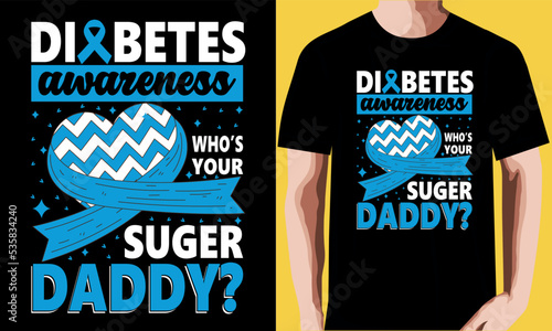 Diabetes awareness who’s your suger daddy? T-shirt Design.