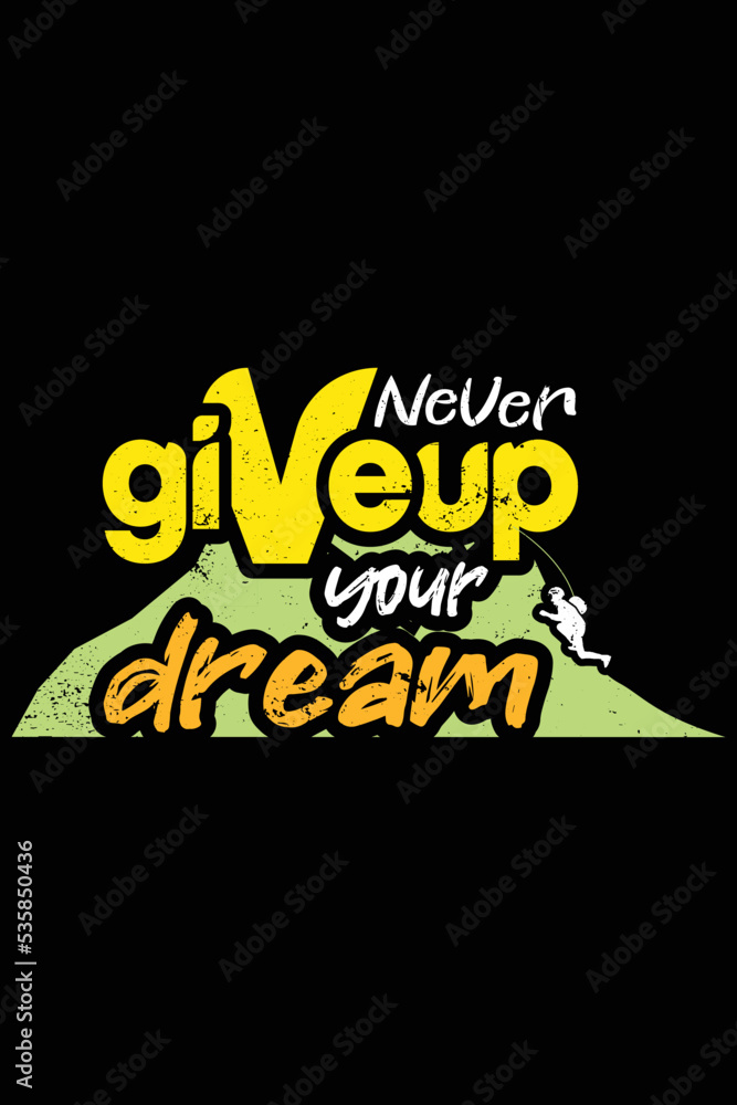 Inspirational T-Shirt Design Never give up your dream