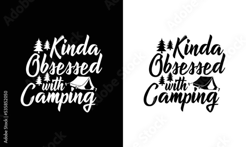 Kinda Obsessed With Camping, Camping Quote T shirt design, typography