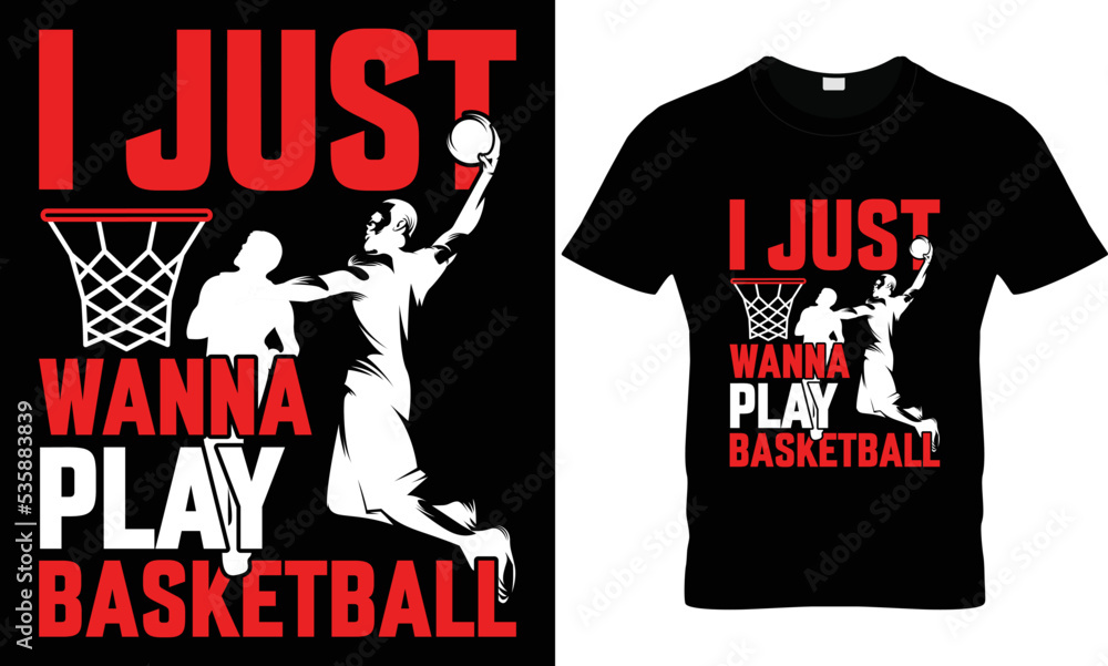Obraz premium I Just Wanna Play Basketball t shirt design