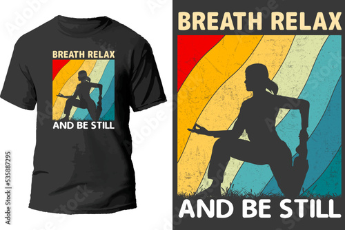 Breath Relax And Be still T Shirt Design.