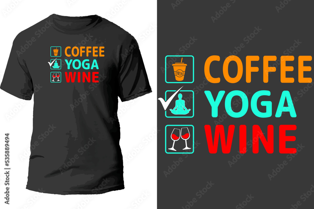 Coffee yoga wine t shirt design.