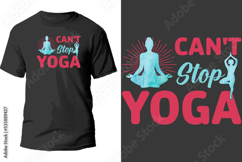 Can't stop yoga t shirt design.