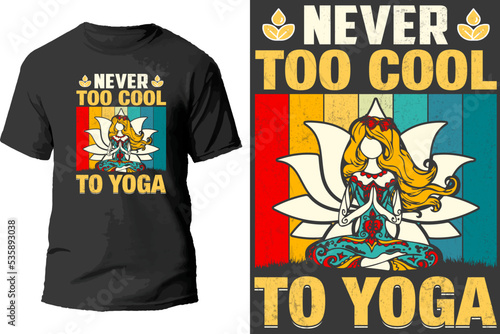 Never too cool to yoga t shirt design.