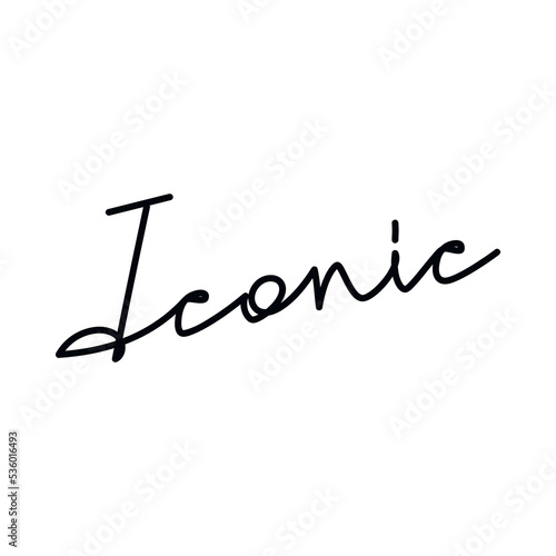 Quote slogan word Iconic. Handwritten lettering. One line continuous phrase vector drawing. Modern calligraphy, text design element for print, banner, wall art poster, card.
