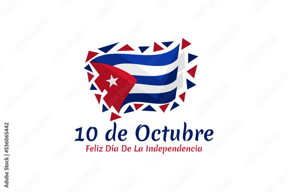 Translation: October 10, Happy Independence Day. Happy Independence Day of Cuba Vector illustration. Suitable for greeting card, poster and banner.