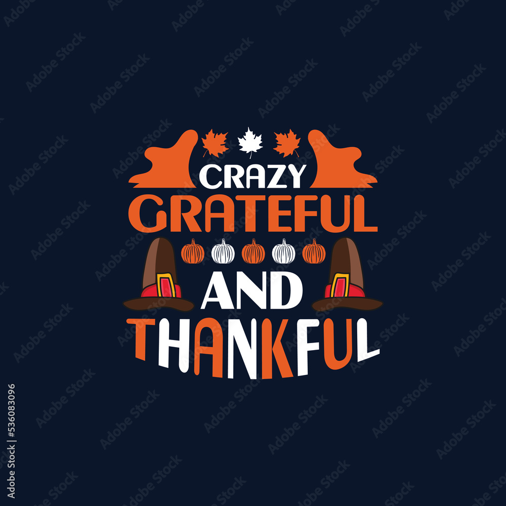 Crazy grateful and thankful, Thanksgiving day quotes vector.
