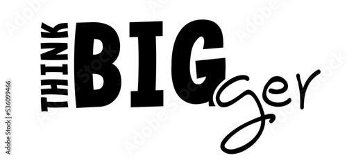 Cartoon slogan think bigger motivational idea. Think big concept ideas. Business, motivation and inspiration message concept. Brain thinking or different quote.