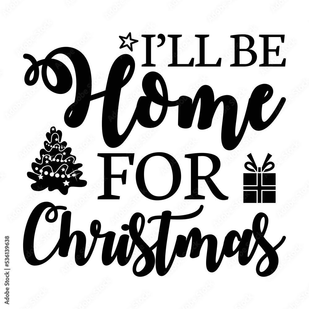 I'll Be Home For Christmas Shirt, Merry Christmas shirt, christmas svg, Christmas Clipart, Christmas Vector, Christmas Sign, Christmas Cut File, Christmas SVG Shirt Print Template