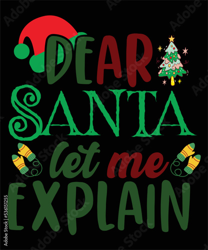 Dear Santa let me explain Merry Christmas shirt print template, funny Xmas shirt design, Santa Claus funny quotes typography design