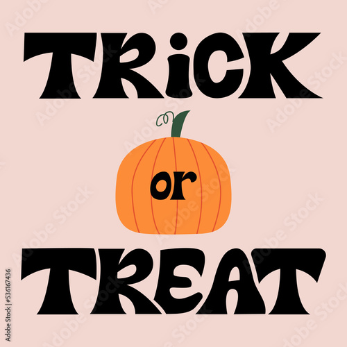 Halloween poster with lettering quote trick or treat and pumpkin. Vector flat illustration on isolated background. 