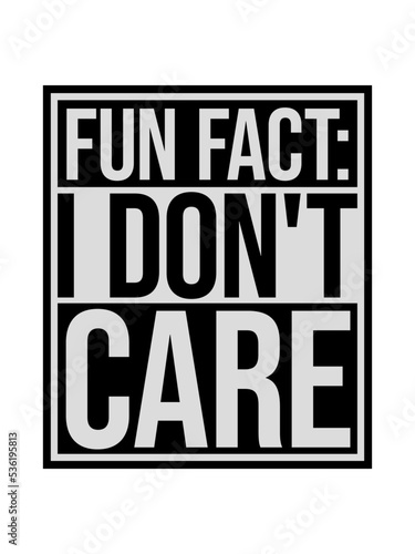 I dont care fact 