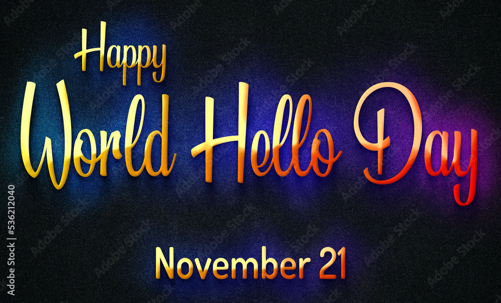 Happy World Hello Day, November 21. Calendar of November Retro Text Effect, design Happy World Hello Day, November 21. Calendar of November Retro Text Effect, design