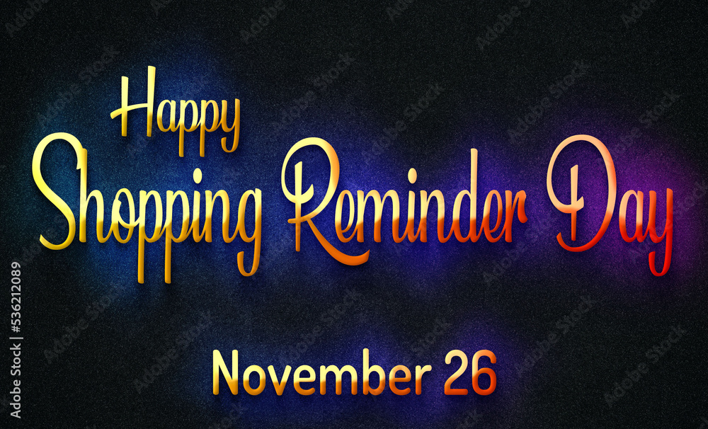 Happy Shopping Reminder Day, November 26. Calendar of November Retro Text Effect, design Happy Shopping Reminder Day, November 26. Calendar of November Retro Text Effect, design