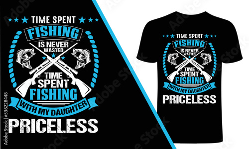 Time spent fishing is never wasting time spent fishing with my daughter priceless- Fishing T-Shirt Design, Fishing labels, badges, vector illustration, Poster, Trendy T-shirt, t-shirt and poster.