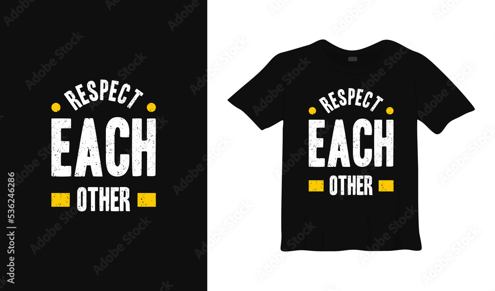 Respect each other motivational typography t-shirt design