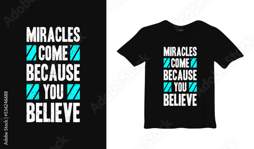 Miracles come because you believe motivational typography t-shirt design