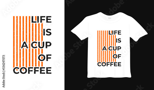 Life is a cup of coffee motivational typography t-shirt design