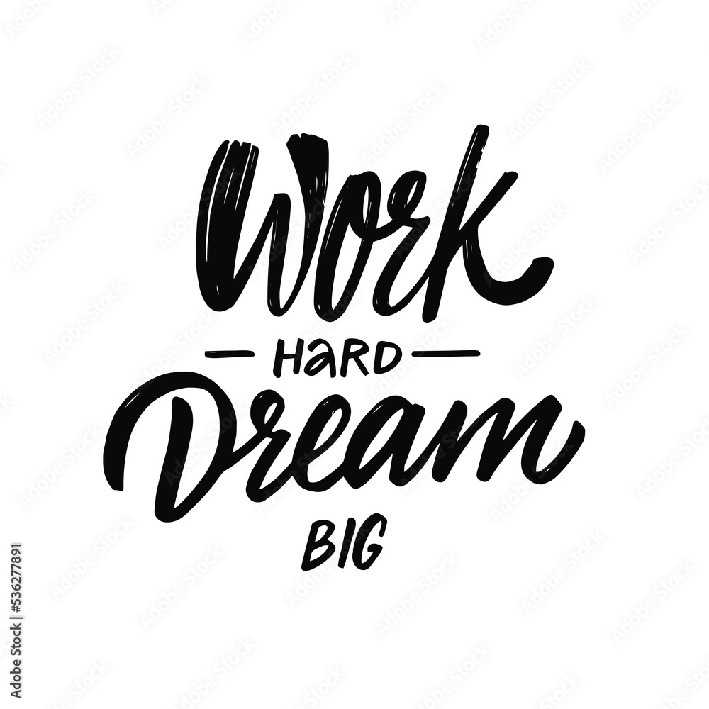 © Octyabr - Work hard dream big black color modern calligraphy phrase. Motivational text vector illustration. © Octyabr - Work hard dream big black color modern calligraphy phrase. Motivational text vector illustration.