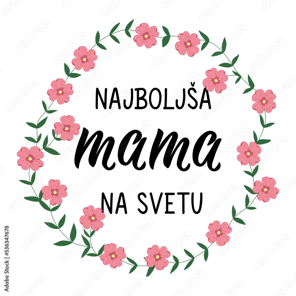 Mother's Day card. Translation from Slovenian: The best mom in the world. Ink illustration. Modern brush calligraphy.