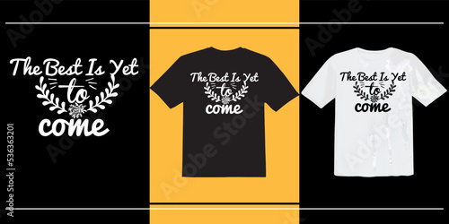 The Best Is Yet To Come t shirt, world kindness day, Inspirational quote about kindness, Inspirational Shirt, Positive Vibes Shirt, Kindness T-Shirt, Positive Quote T shirt 