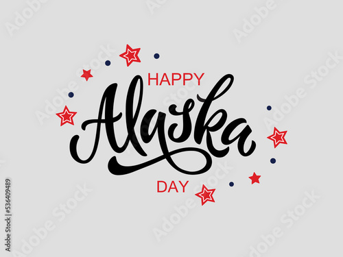 Happy Alaska Day on October 18. Handwritten text, hand lettering typography, modern brush ink calligraphy. Holiday template. Template cover, signboard, card, print, poster. Vector illustration