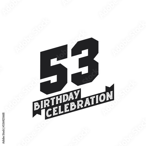 53 Birthday Celebration greetings card, 53rd years birthday