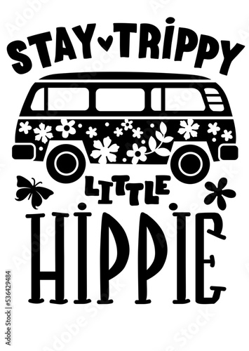 Stay trippy little hippie quote. Hippie bus print. Peace love flowers clipart