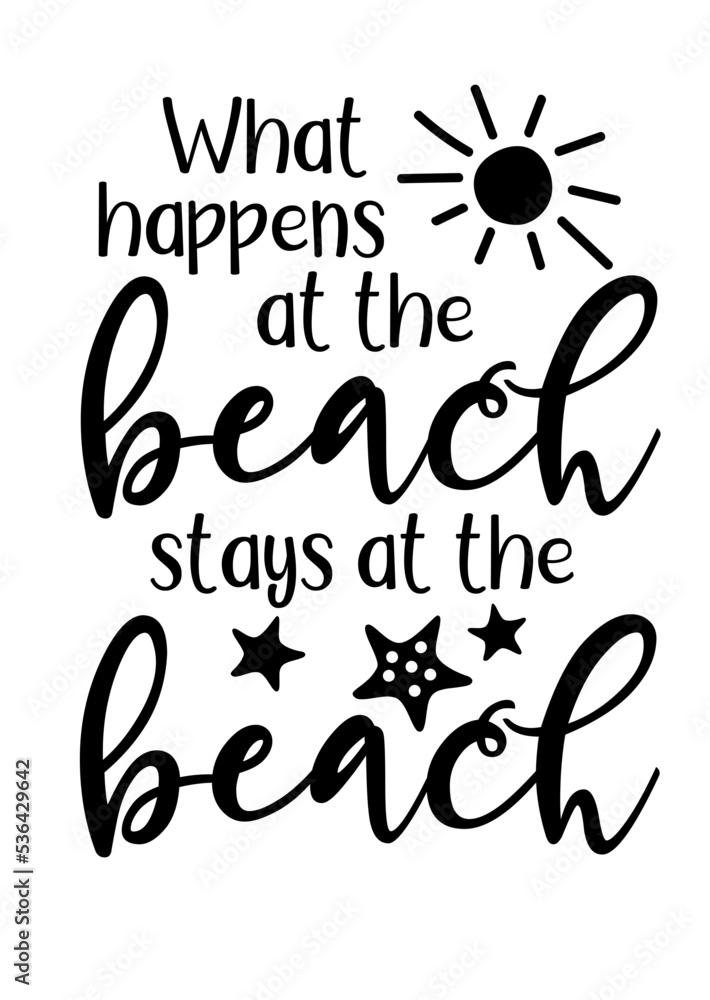 Obraz premium What happens at the beach stays at the beach. Humorous quote. Summer life print